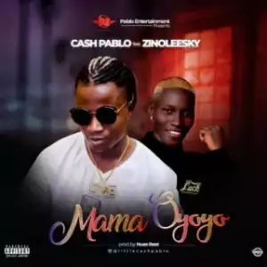Lil Cash Pablo - Mama Oyoyo Ft. Zinoleesky